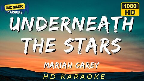 UNDERNEATH THE STARS - MARIAH CAREY - KARAOKE