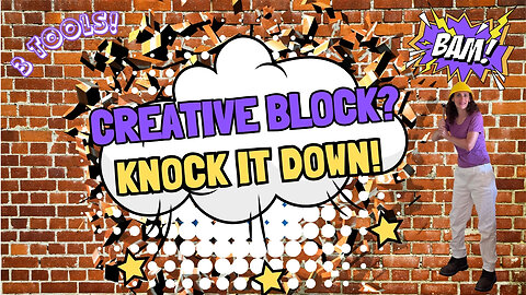 Do You Have a Creative Block? Knock It Down with These 3 Tools!