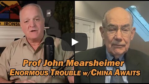Prof John Mearsheimer: Enormous Trouble w/China Awaits