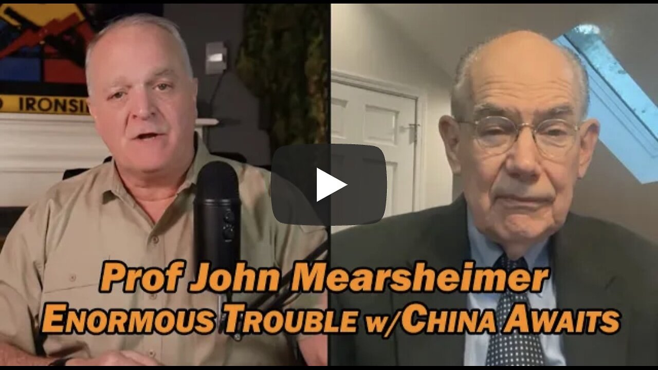 Prof John Mearsheimer: Enormous Trouble w/China Awaits