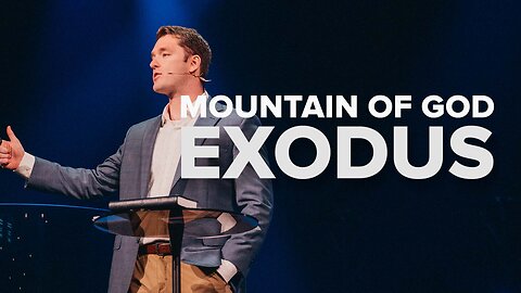 The Mountain Of God | 'Exodus' Week Six