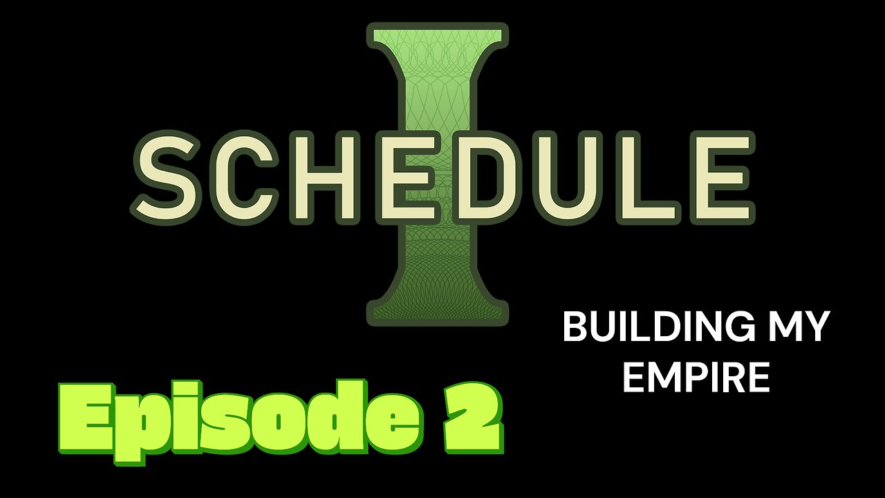 Schedule 1 Episode 2 BUILDING THE EMPIRE