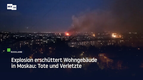 Explosion erschüttert Wohngebäude in Moskau: Tote und Verletzte