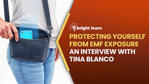 BrightLearn - Protecting Yourself from EMF Exposure, an interview with Tina Blanco