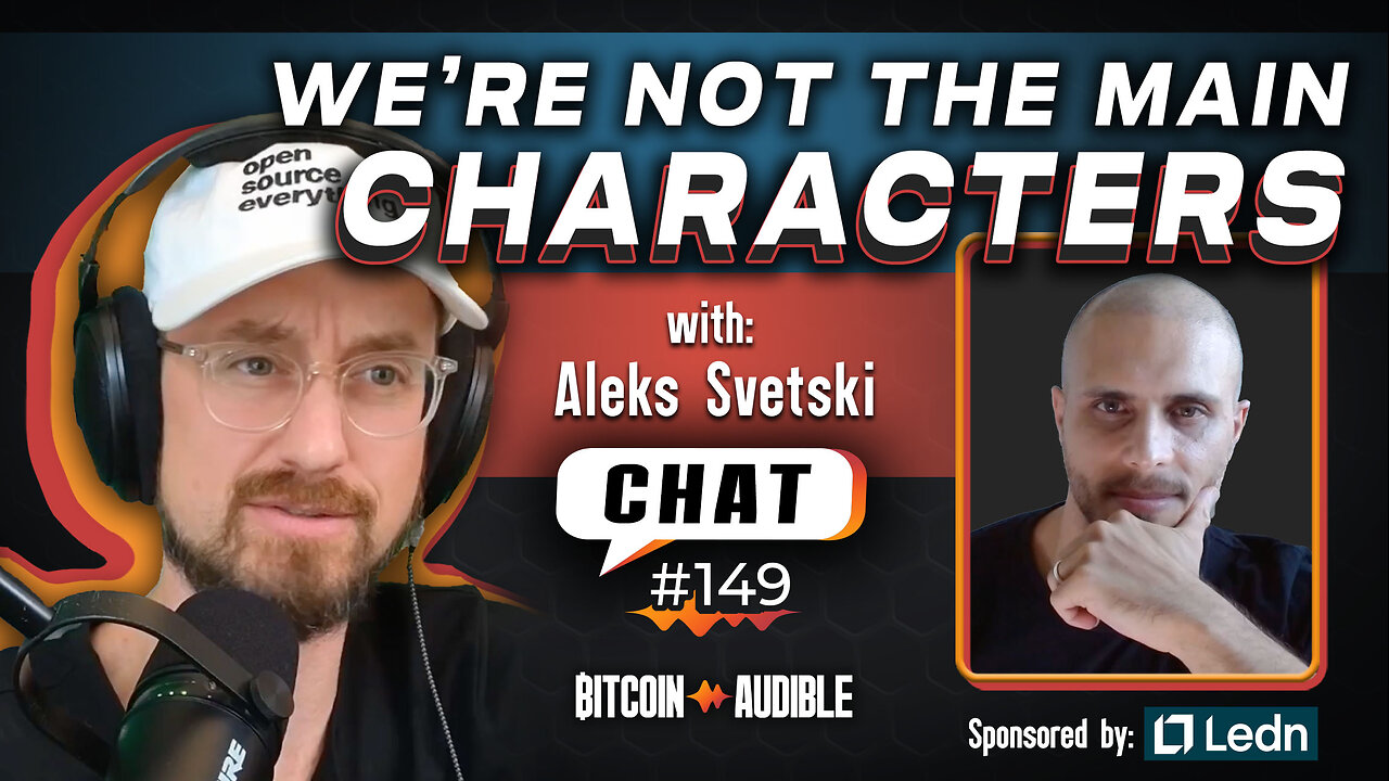 Chat_149 - We're Not the Main Characters with Aleks Svetski