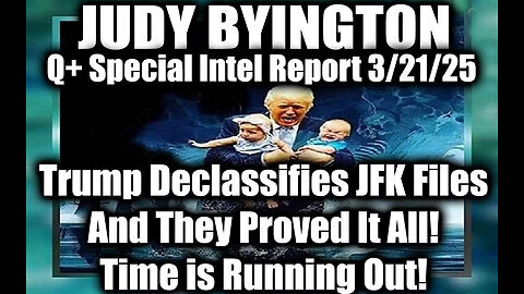 Judy Byington 3.21.25 ~ Trump Declassifies JFK Files And They Proved It All!