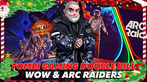 🎄⚔ XMAS GAMING - ⚔ World of Warcraft & ARC Raiders DOUBLE BILL! 💥