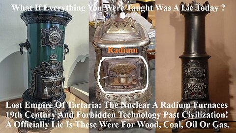 Lost Empire Of Tartaria: Nuclear Furnaces 19th Century And Forbidden Technology Past Civilization