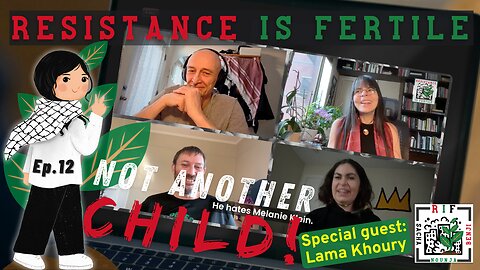 Not Another Child! - RIF Podcast w/Lama Khouri - ep. 12. 8 April 2025