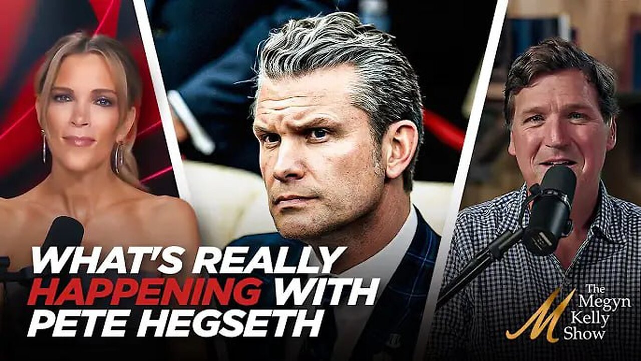 Megyn Kelly and Tucker Carlson on What's Really Happening with Pete Hegseth