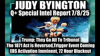 Judy Byington Special Update 7.8.25: Trump They Go All To Tribunal;