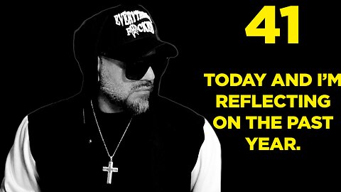 41 Today | Reflecting on the Past Year: The Good, The Bad, The Ugly