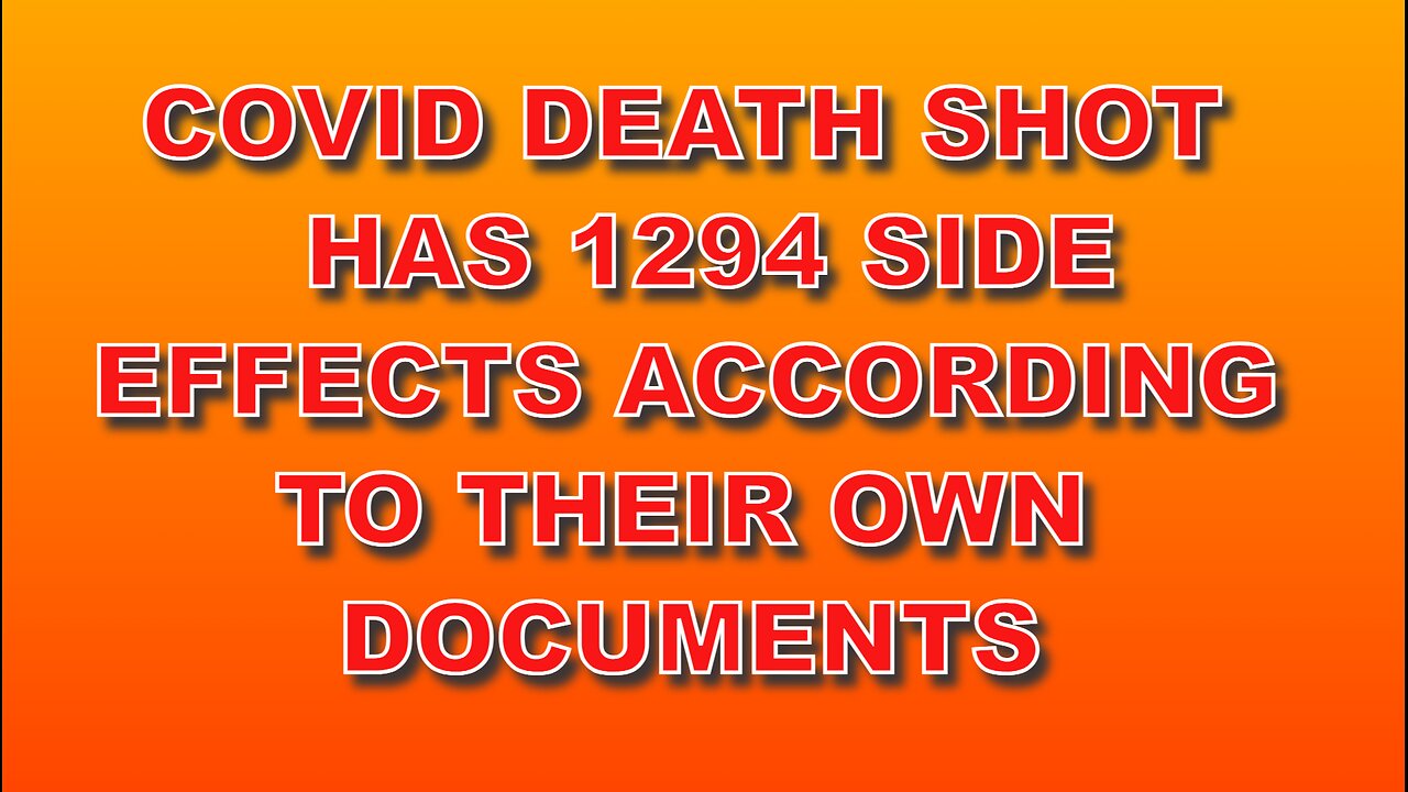 Covid "Vaccine: Has 1294 Side Effects According To Their Own Documents