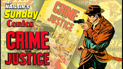 Mr Nailsin's Sunday Comics; Crime And Justice!