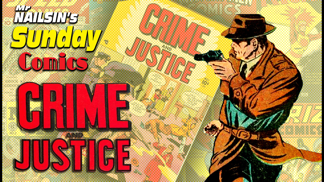 Mr Nailsin's Sunday Comics; Crime And Justice!