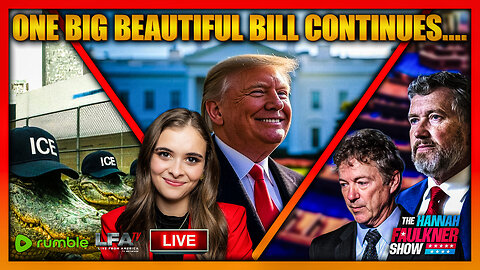 ONE BIG BEAUTIFUL BILL CONTINUES.... | LIVE WITH HANNAH FAULKNER 7.1.25 3PM