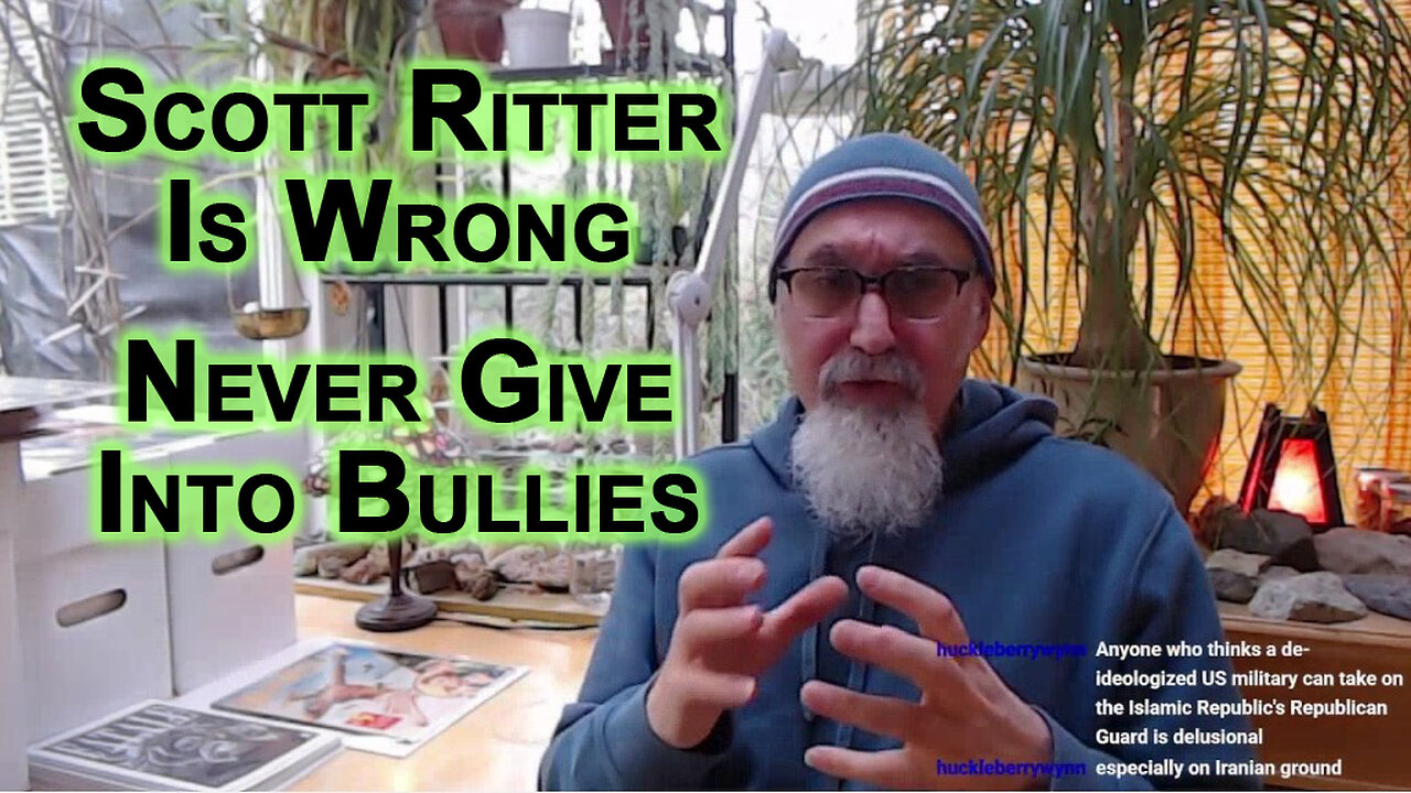 Scott Ritter Is Wrong, Iran Should Not Agree to Trump’s Demands: Never Give Into Bullies (Nuclear)