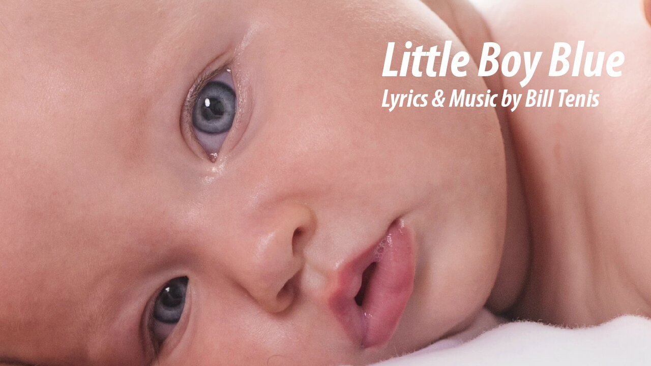 Little Boy Blue - Lyrics & Music by Bill Tenis