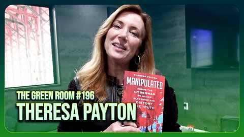 The Green Room #196 - Manipulated Inside The CYBERWAR With Theresa Payton