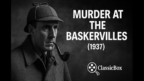 MURDER AT THE BASKERVILLES (1937) | Full Movie | Sherlock Holmes Mystery | Arthur Wontner ClassicBox Films