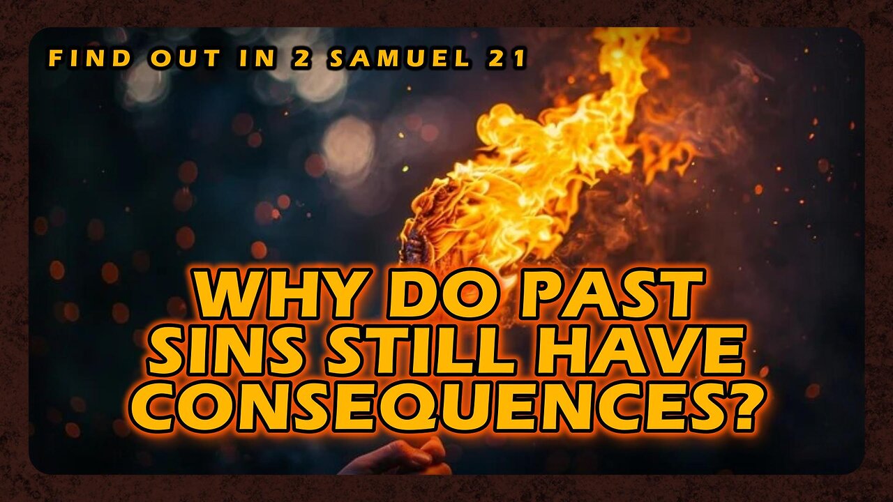 Why Do Past Sins Still Have Consequences?