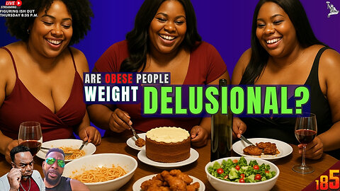 Should Women be Loose when Their Young, You can't tell me I'm FAT! When She Cheats