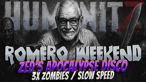 Romero Tribute Weekend – 3X Zombies, Slow Speed! | HumanitZ PvE Event