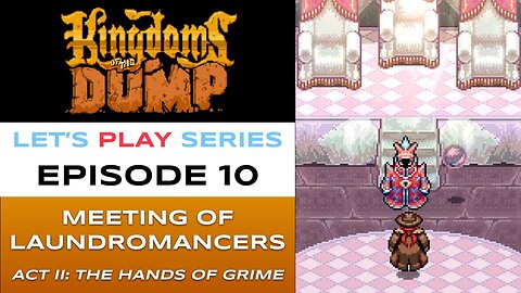 Kingdoms of the Dump (Steam) - Episode 10/26 - Let’s Play Series - Full Gameplay