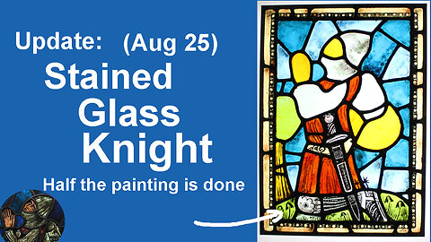 The Stained Glass Knight is almost complete - Started the glass painting