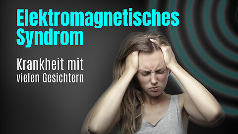 Elektromagnetisches Syndrom – die Krankheit des 21. Jahrhunderts mit vielen Gesichtern, aber nicht ohne Auswege
