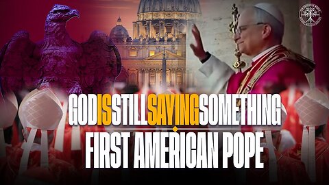 GOD IS STILL SAYING SOMETHING - The First American Pope Special