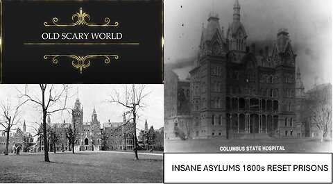 OLD WORLD INSANE ASYLUMS USED AS RESET PRISONS - LOST HISTORY