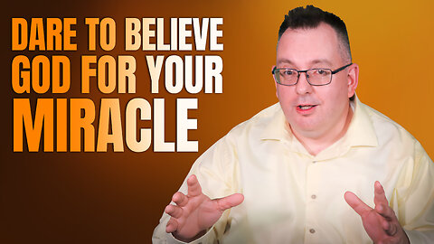 Dare to Believe God for Your Miracle - Morning Prayer