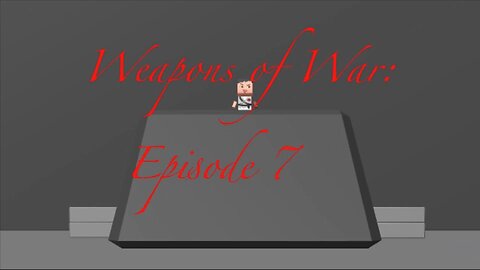 Weapons of War: Episode 7