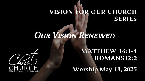 Our Vision Renewed | Matthew 16:1-4 | Pastor John Canales