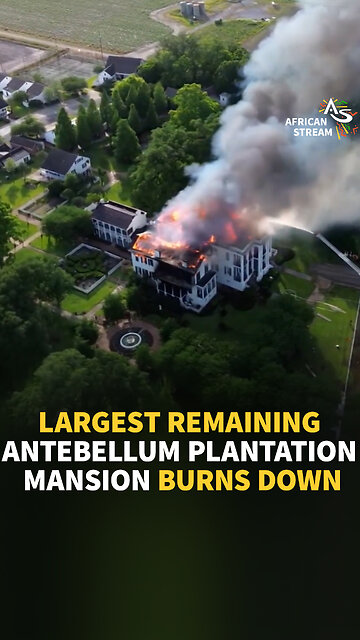 LARGEST REMAINING ANTEBELLUM PLANTATION MANSION BURNS DOWN