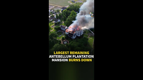 LARGEST REMAINING ANTEBELLUM PLANTATION MANSION BURNS DOWN