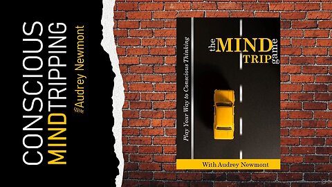 Introduction to The Mind Trip Game, Play Your Way to Conscious Thinking with Audrey Newmont