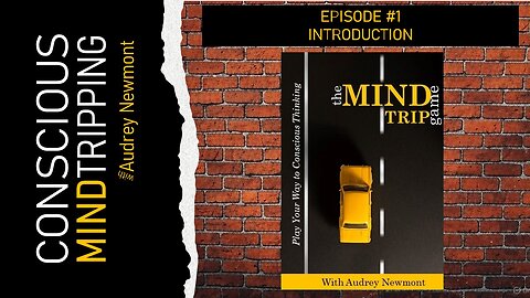 Introduction to The Mind Trip Game, Play Your Way to Conscious Thinking with Audrey Newmont