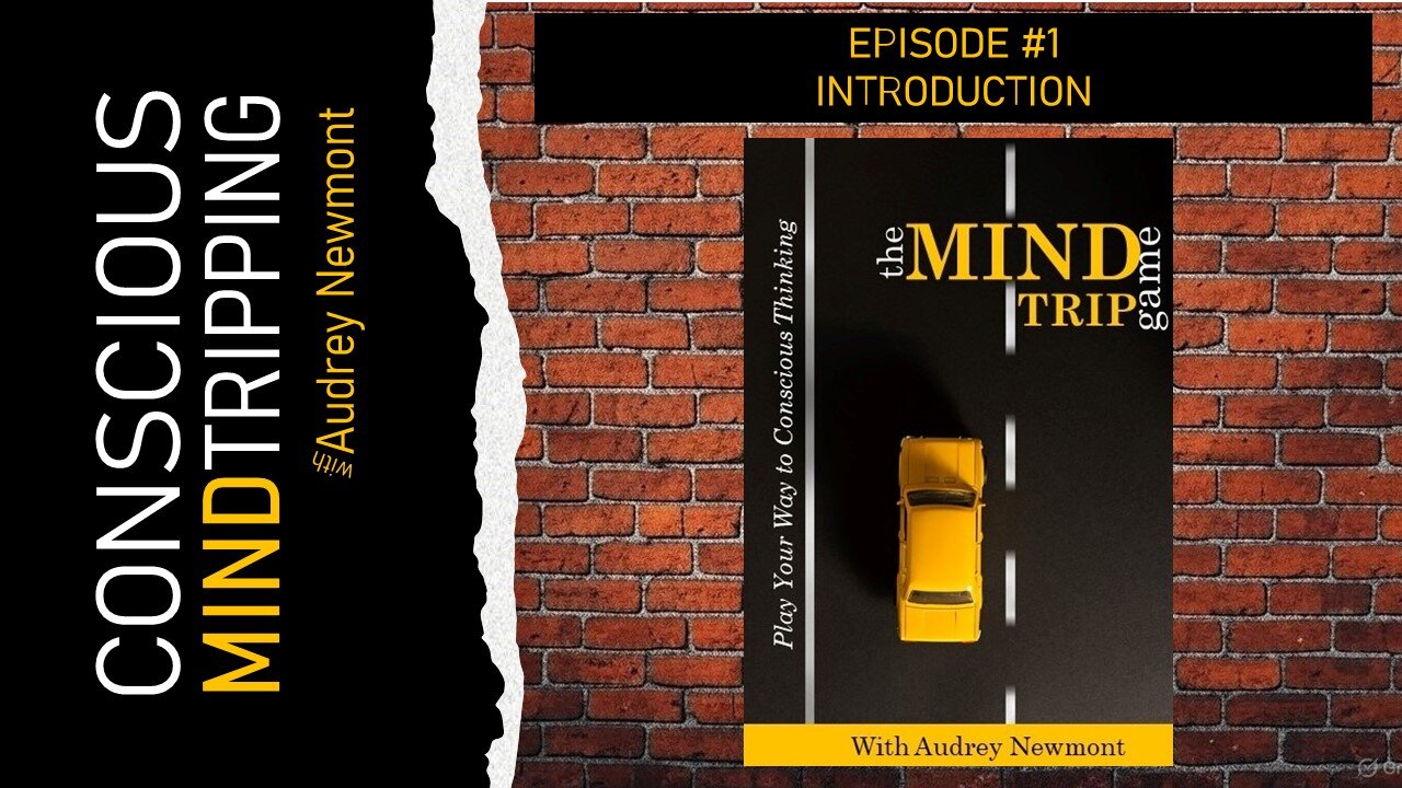 Introduction to The Mind Trip Game, Play Your Way to Conscious Thinking with Audrey Newmont