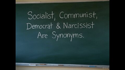 Socialist, Communist, Democrat & Narcissist Are Synonyms
