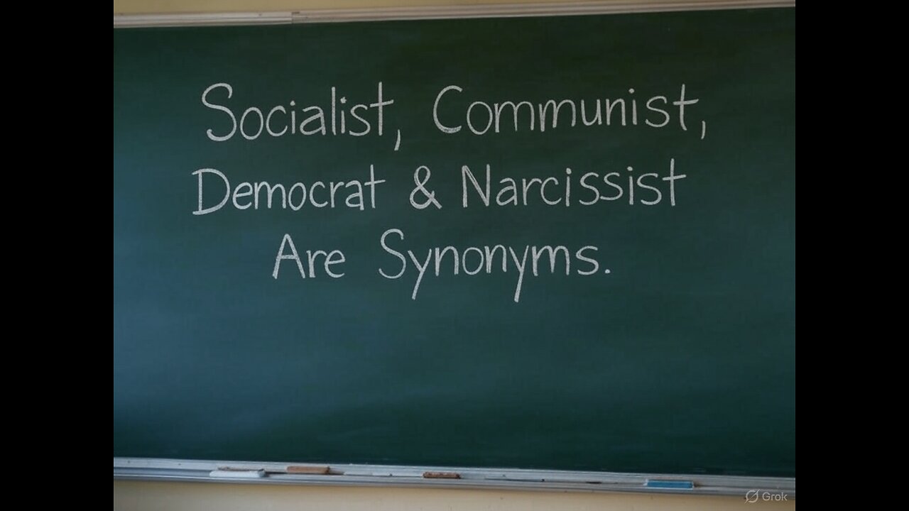 Socialist, Communist, Democrat & Narcissist Are Synonyms