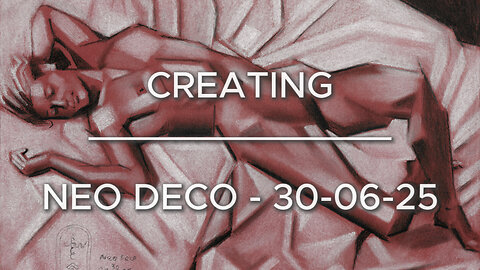 Creating Neo Deco – 30-06-25