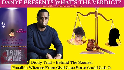 Danye Presents: Diddy Trial Behind The Scenes - Unnamed Victims