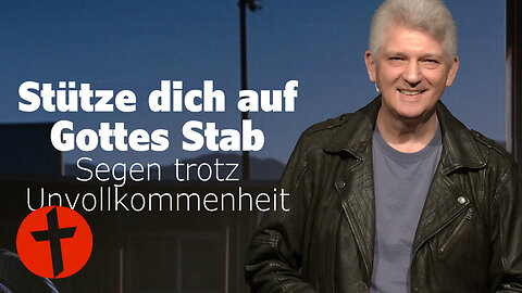 Stütze dich auf Gottes Stab: Segen trotz Unvollkommenheit