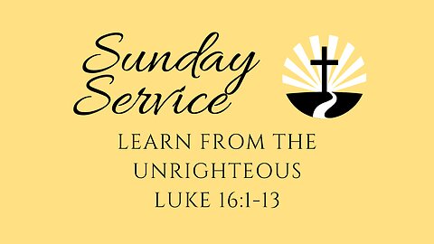 Learn from the Unrighteous | Luke 16:1-13 | Edward Avenue Baptist Church Sunday Service