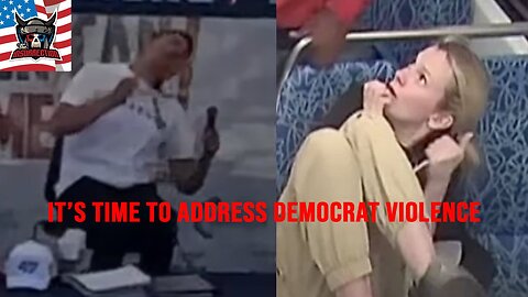 It’s Time to Address Democrat Violence | W/ Relentless Bill