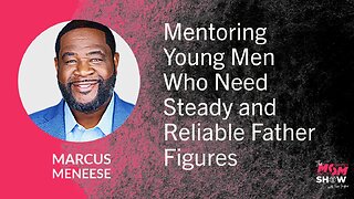 Ep. 864 - Mentoring Young Men Who Need Steady and Reliable Father Figures - Marcus Meneese
