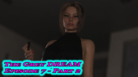 The Grey Dream Episode 7 - Part 2
