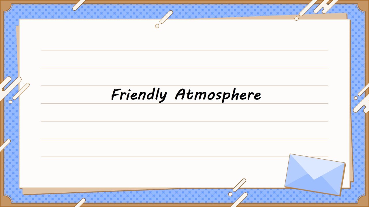 Friendly Atmosphere